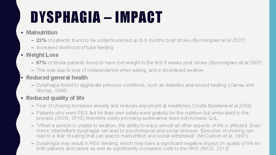 DYSPHAGIA – IMPACT • Malnutrition – 22% of patients found to be undernourished up