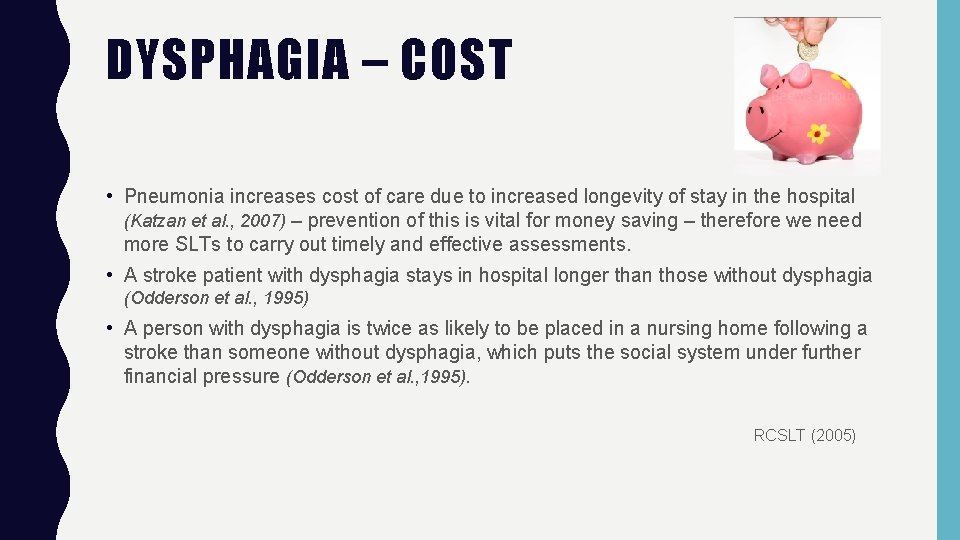 DYSPHAGIA – COST • Pneumonia increases cost of care due to increased longevity of