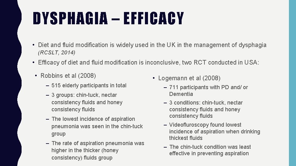 DYSPHAGIA – EFFICACY • Diet and fluid modification is widely used in the UK
