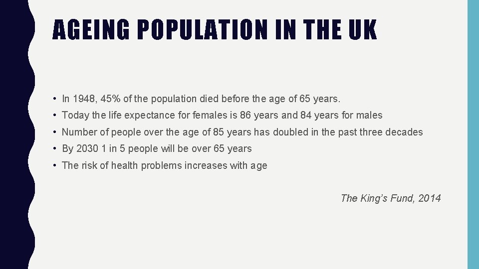 AGEING POPULATION IN THE UK • In 1948, 45% of the population died before