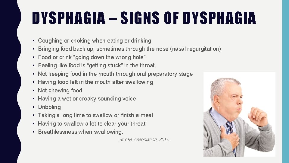 DYSPHAGIA – SIGNS OF DYSPHAGIA • • • Coughing or choking when eating or