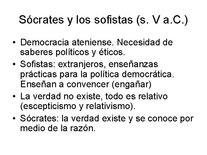 Sócrates y los sofistas (s. V a. C. ) • Democracia ateniense. Necesidad de