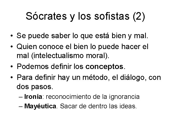 Sócrates y los sofistas (2) • Se puede saber lo que está bien y