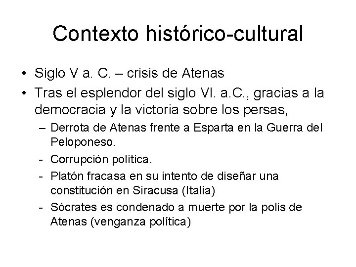 Contexto histórico-cultural • Siglo V a. C. – crisis de Atenas • Tras el