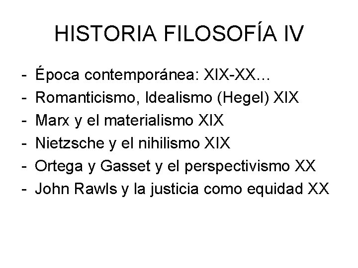 HISTORIA FILOSOFÍA IV - Época contemporánea: XIX-XX… Romanticismo, Idealismo (Hegel) XIX Marx y el