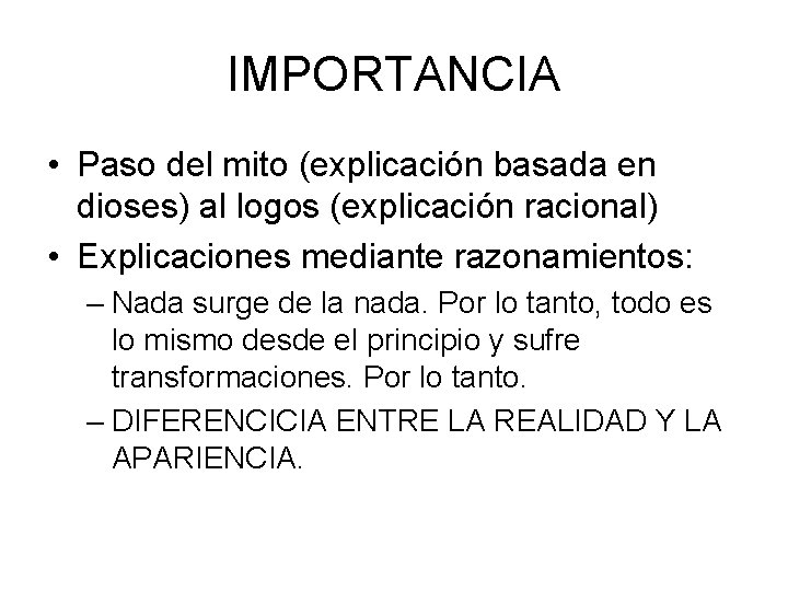 IMPORTANCIA • Paso del mito (explicación basada en dioses) al logos (explicación racional) •