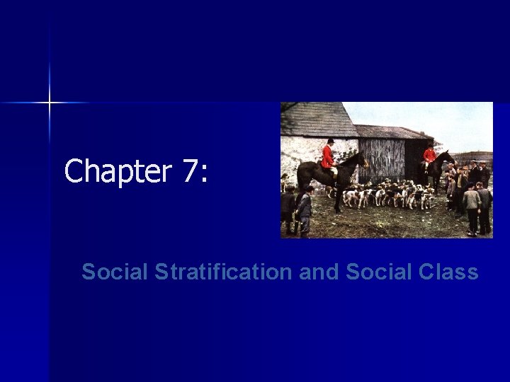 Chapter 7 Social Stratification and Social Class What