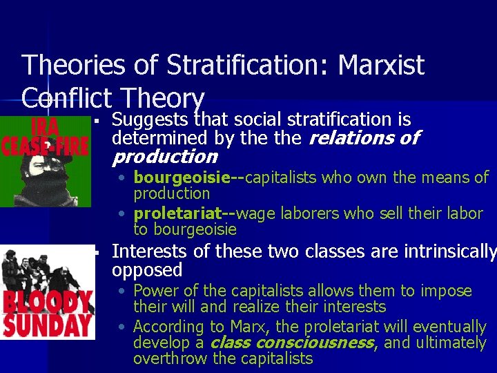 Theories of Stratification: Marxist Conflict Theory § Suggests that social stratification is determined by