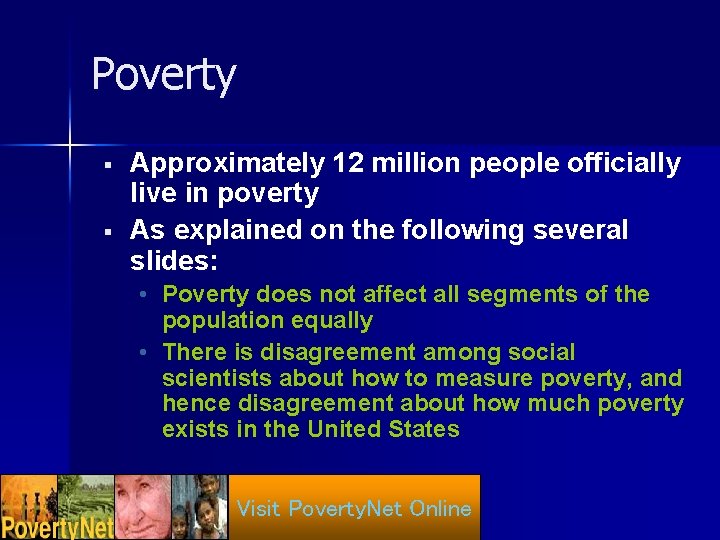 Poverty § § Approximately 12 million people officially live in poverty As explained on