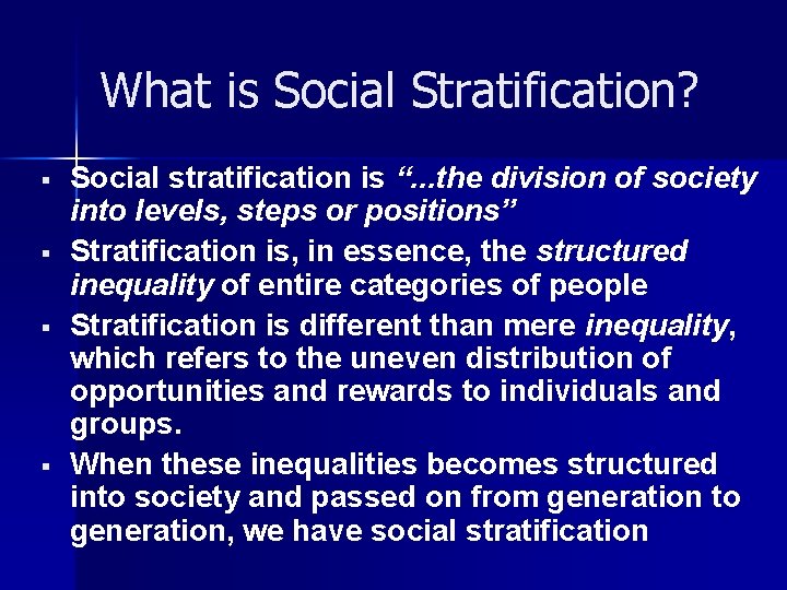 What is Social Stratification? § § Social stratification is “. . . the division