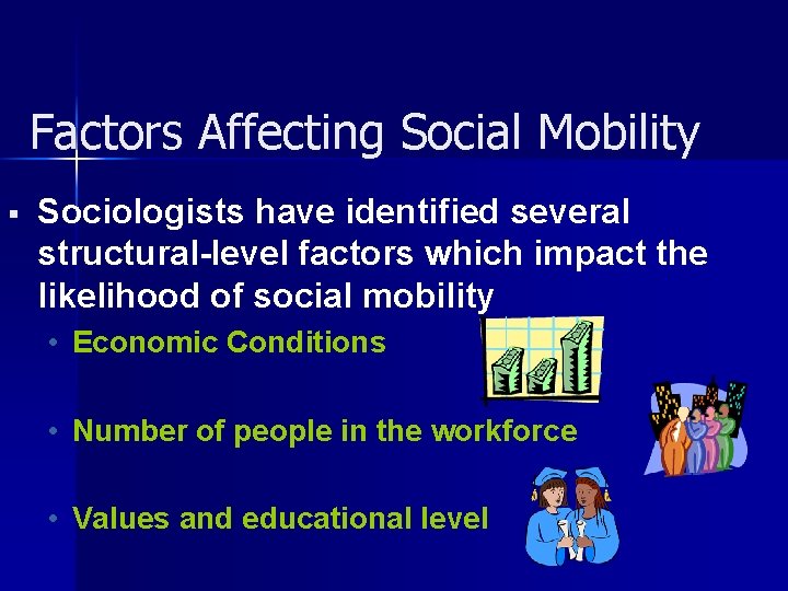 Factors Affecting Social Mobility § Sociologists have identified several structural-level factors which impact the