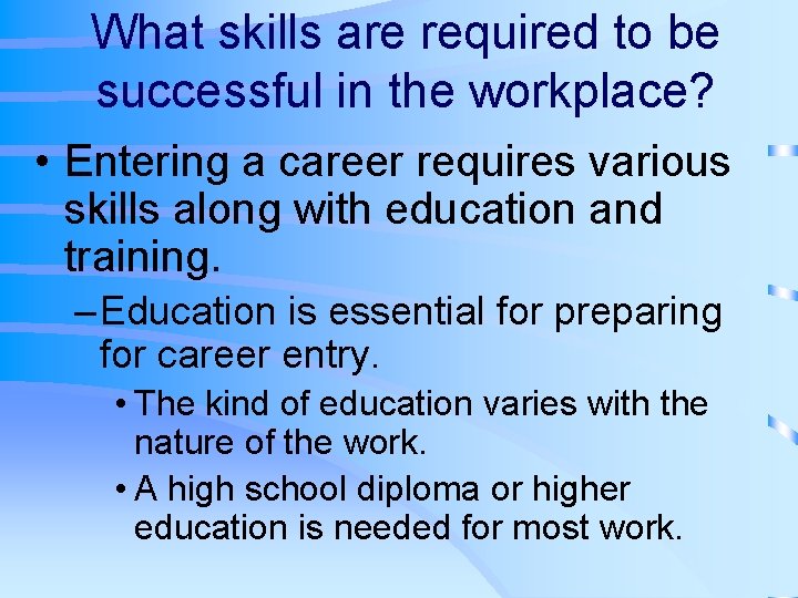 What skills are required to be successful in the workplace? • Entering a career