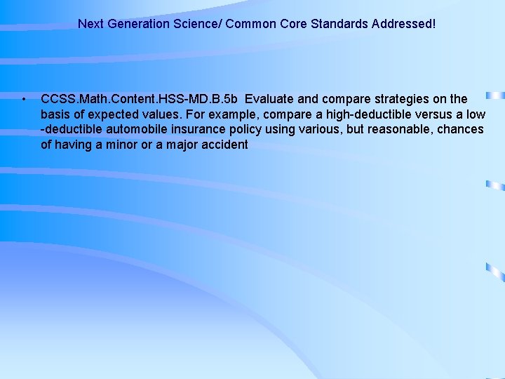 Next Generation Science/ Common Core Standards Addressed! • CCSS. Math. Content. HSS-MD. B. 5