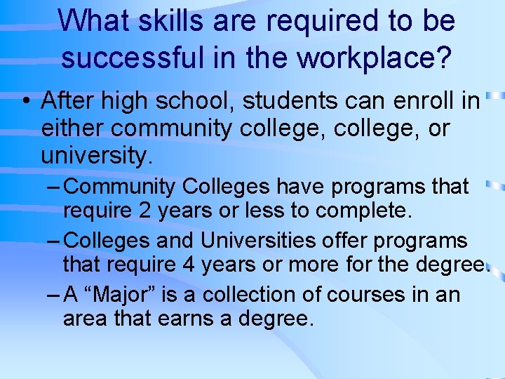 What skills are required to be successful in the workplace? • After high school,