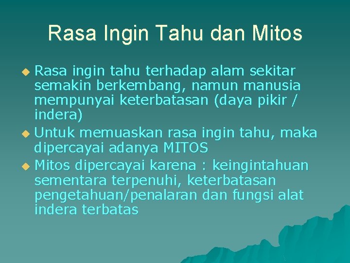 Rasa Ingin Tahu dan Mitos Rasa ingin tahu terhadap alam sekitar semakin berkembang, namun