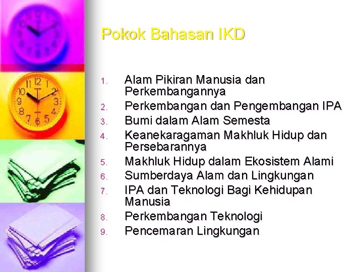 Pokok Bahasan IKD 1. 2. 3. 4. 5. 6. 7. 8. 9. Alam Pikiran