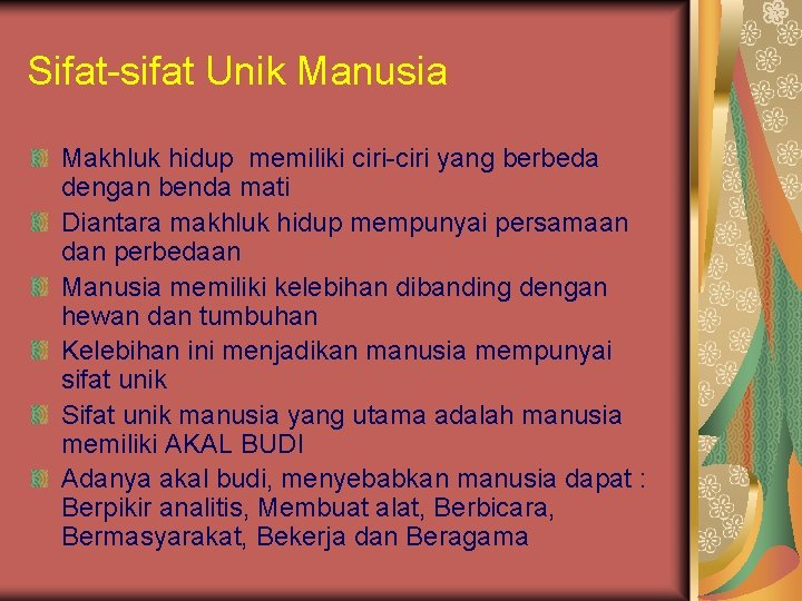 Sifat-sifat Unik Manusia Makhluk hidup memiliki ciri-ciri yang berbeda dengan benda mati Diantara makhluk