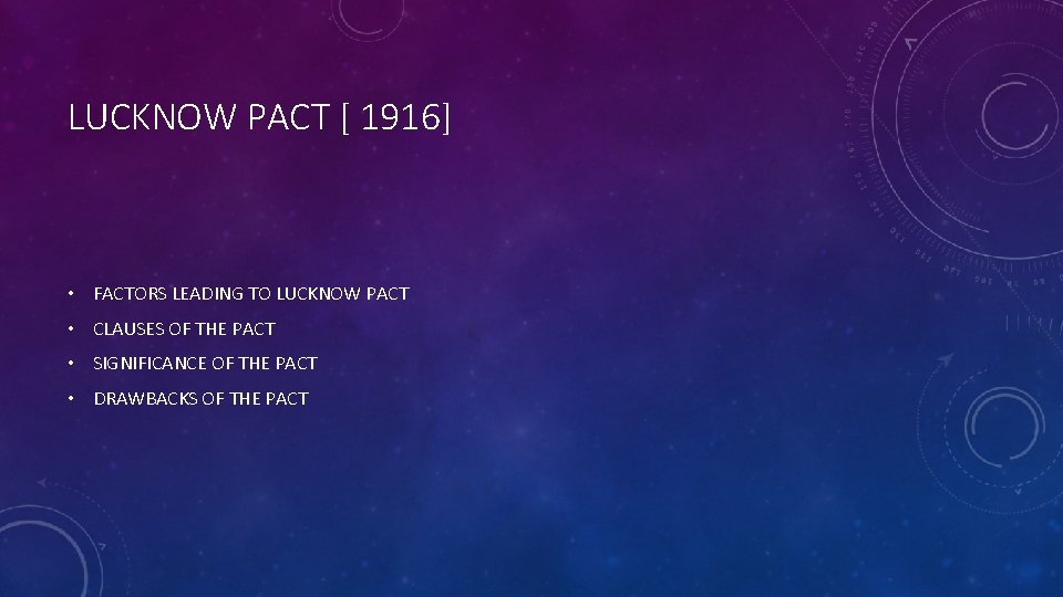LUCKNOW PACT [ 1916] • FACTORS LEADING TO LUCKNOW PACT • CLAUSES OF THE