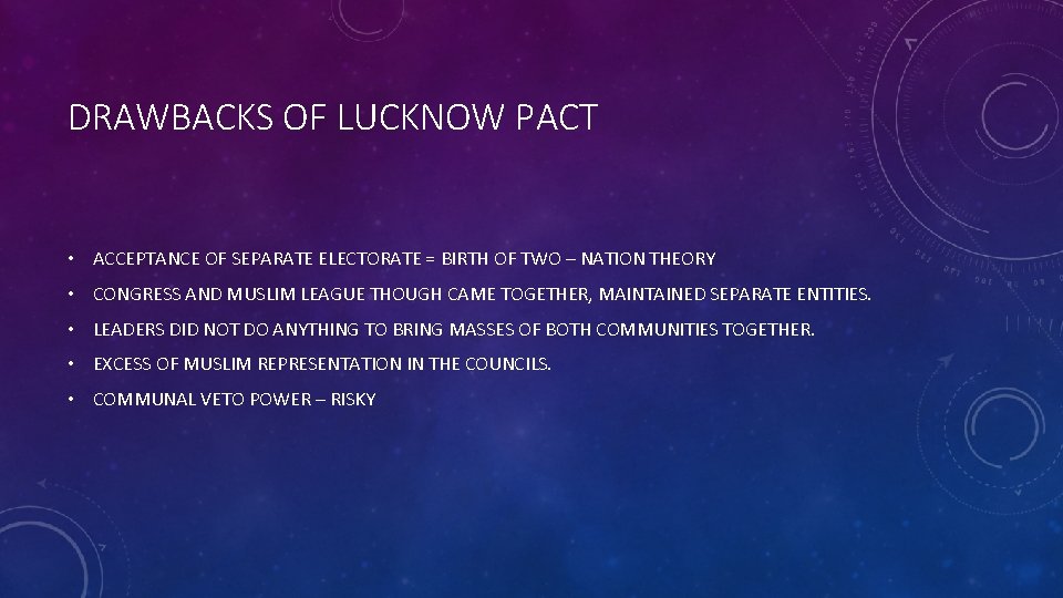 DRAWBACKS OF LUCKNOW PACT • ACCEPTANCE OF SEPARATE ELECTORATE = BIRTH OF TWO – DRAWBACKS OF LUCKNOW PACT • ACCEPTANCE OF SEPARATE ELECTORATE = BIRTH OF TWO –