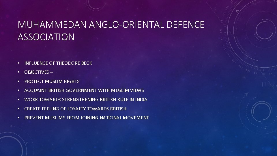 MUHAMMEDAN ANGLO-ORIENTAL DEFENCE ASSOCIATION • INFLUENCE OF THEODORE BECK • OBJECTIVES – • PROTECT MUHAMMEDAN ANGLO-ORIENTAL DEFENCE ASSOCIATION • INFLUENCE OF THEODORE BECK • OBJECTIVES – • PROTECT