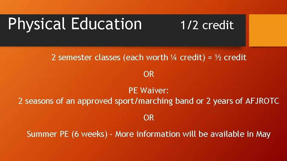 Physical Education 1/2 credit 2 semester classes (each worth ¼ credit) = ½ credit