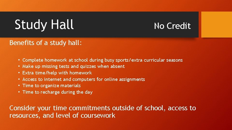 Study Hall No Credit Benefits of a study hall: • • • Complete homework