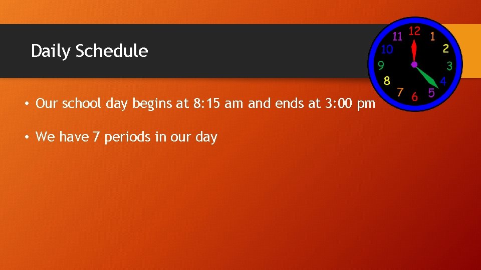 Daily Schedule • Our school day begins at 8: 15 am and ends at