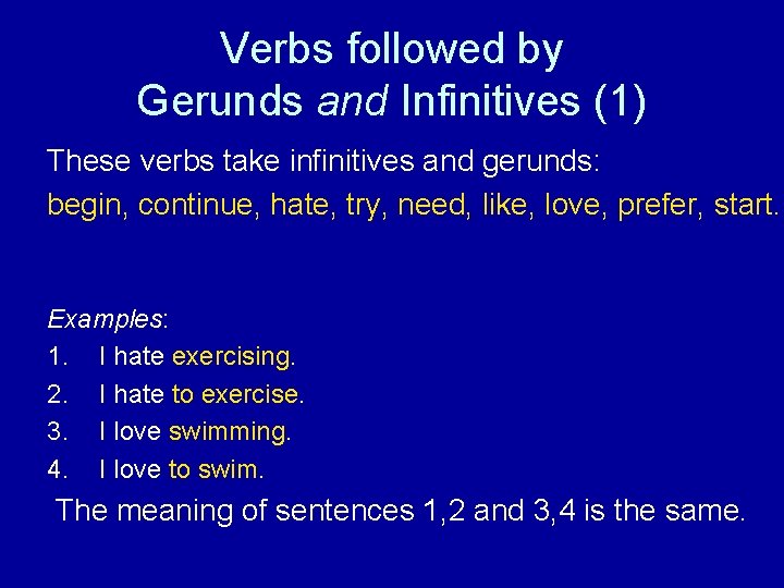 Verbs followed by Gerunds and Infinitives (1) These verbs take infinitives and gerunds: begin,