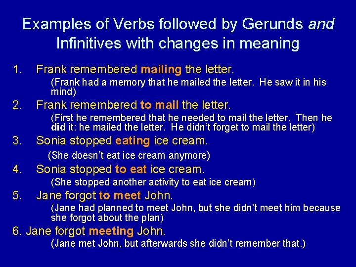 Examples of Verbs followed by Gerunds and Infinitives with changes in meaning 1. Frank
