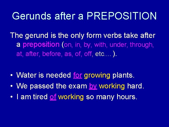 Gerunds after a PREPOSITION The gerund is the only form verbs take after a