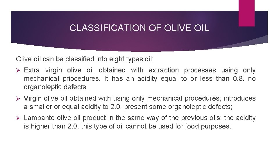 CLASSIFICATION OF OLIVE OIL Olive oil can be classified into eight types oil: Ø