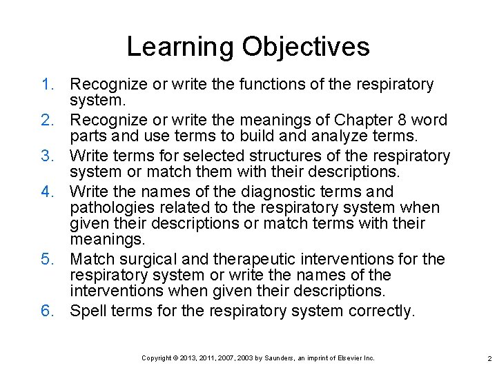 Learning Objectives 1. Recognize or write the functions of the respiratory system. 2. Recognize