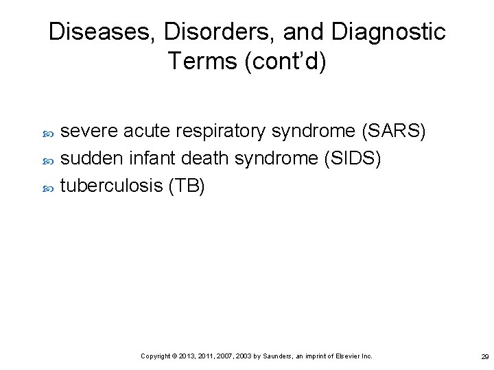 Diseases, Disorders, and Diagnostic Terms (cont’d) severe acute respiratory syndrome (SARS) sudden infant death