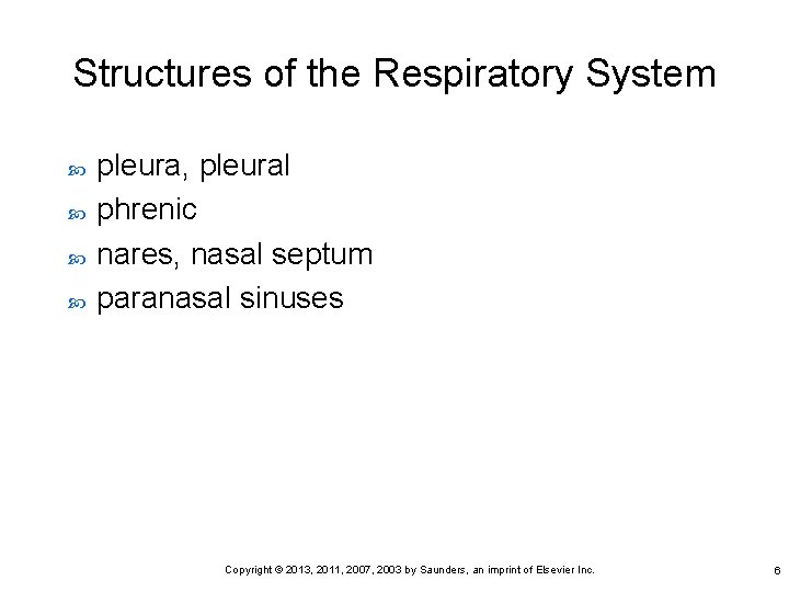 Structures of the Respiratory System pleura, pleural phrenic nares, nasal septum paranasal sinuses Copyright