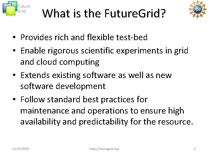Future Grid What is the Future. Grid? • Provides rich and flexible test-bed • Future Grid What is the Future. Grid? • Provides rich and flexible test-bed •
