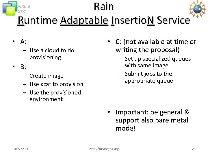 Rain Runtime Adaptable Insertio. N Service Future Grid • A: – Use a cloud Rain Runtime Adaptable Insertio. N Service Future Grid • A: – Use a cloud