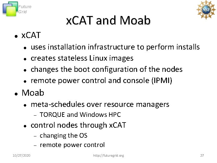 Future Grid x. CAT and Moab uses installation infrastructure to perform installs creates stateless Future Grid x. CAT and Moab uses installation infrastructure to perform installs creates stateless