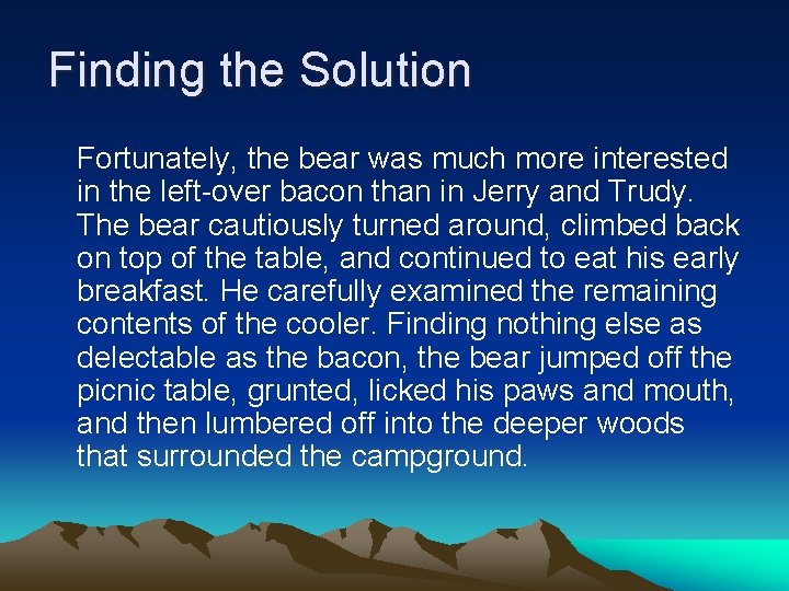 Finding the Solution Fortunately, the bear was much more interested in the left-over bacon