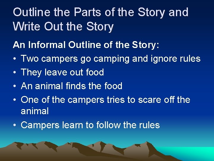 Outline the Parts of the Story and Write Out the Story An Informal Outline