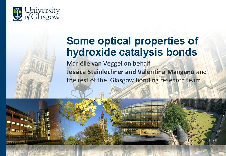 Some optical properties of hydroxide catalysis bonds Mariëlle van Veggel on behalf Jessica Steinlechner