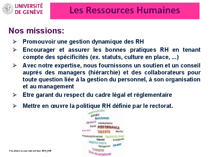 Les Ressources Humaines Nos missions: Ø Promouvoir une gestion dynamique des RH Ø Encourager