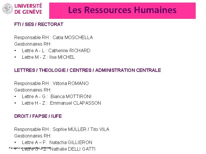 Les Ressources Humaines FTI / SES / RECTORAT Responsable RH : Catia MOSCHELLA Gestionnaires