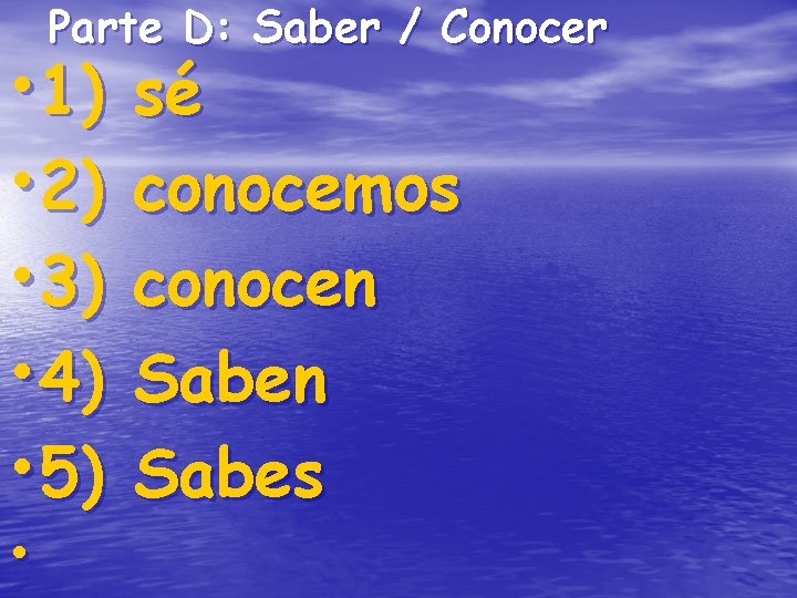 Parte D: Saber / Conocer • 1) • 2) • 3) • 4) • Parte D: Saber / Conocer • 1) • 2) • 3) • 4) •