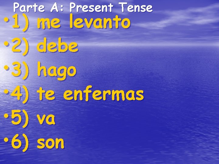 Parte A: Present Tense • 1) • 2) • 3) • 4) • 5) Parte A: Present Tense • 1) • 2) • 3) • 4) • 5)