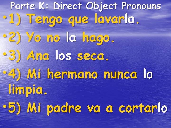 Parte K: Direct Object Pronouns • 1) • 2) • 3) • 4) Tengo Parte K: Direct Object Pronouns • 1) • 2) • 3) • 4) Tengo