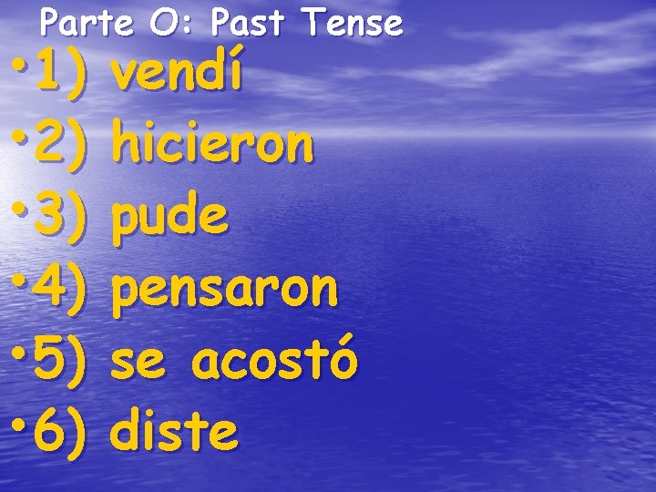 Parte O: Past Tense • 1) • 2) • 3) • 4) • 5) Parte O: Past Tense • 1) • 2) • 3) • 4) • 5)