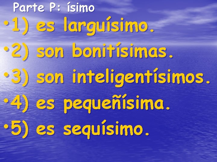 Parte P: ísimo • 1) • 2) • 3) • 4) • 5) es Parte P: ísimo • 1) • 2) • 3) • 4) • 5) es