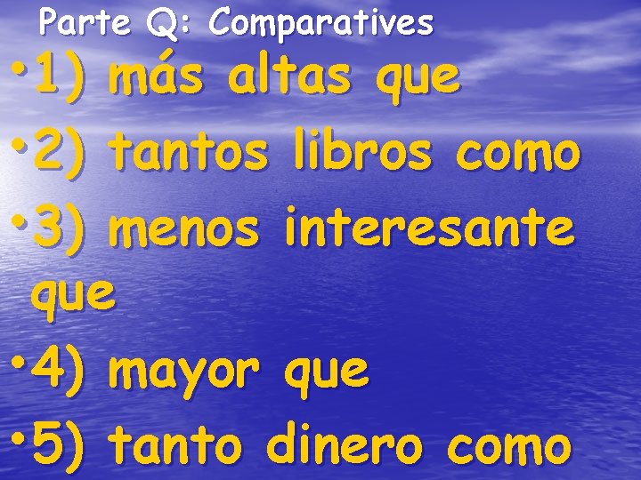Parte Q: Comparatives • 1) • 2) • 3) más altas que tantos libros Parte Q: Comparatives • 1) • 2) • 3) más altas que tantos libros