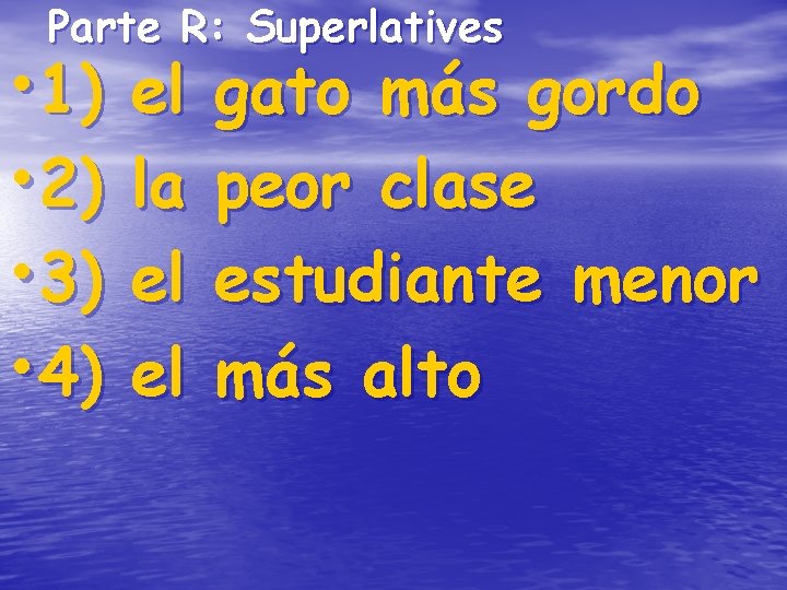 Parte R: Superlatives • 1) • 2) • 3) • 4) el la el Parte R: Superlatives • 1) • 2) • 3) • 4) el la el