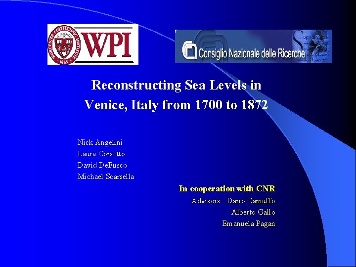 Reconstructing Sea Levels in Venice, Italy from 1700 to 1872 Nick Angelini Laura Corsetto